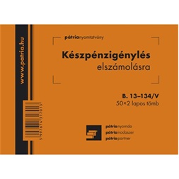 B.13-134/V A6 50x2 fekvő "Készpénzigénylés elszámolásra" nyomtatvány